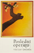 Kniha: Poslední operace (Václav Gruber). , 1988 Kniha: Poslední operace (Václav Gruber). , 1988