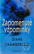 Kniha: Zapomenuté vzpomínky (Diane Chamberlain). , 1999 Kniha: Zapomenuté vzpomínky (Diane Chamberlain). , 1999
