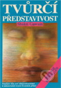 Kniha: Tvůrčí představivost (Shakti Gawain). Pragma, 1991 Kniha: Tvůrčí představivost (Shakti Gawain). Pragma, 1991