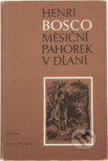 Kniha: Měsíční pahorek v dlani (Henri Bosco). Odeon, 1987 Kniha: Měsíční pahorek v dlani (Henri Bosco). Odeon, 1987