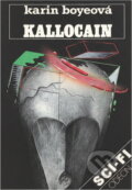 Kniha: Kallocain (Karin Boye). Odeon, 1989 Kniha: Kallocain (Karin Boye). Odeon, 1989