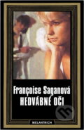 Kniha: Hedvábné oči (Françoise Sagan). Melantrich, 1987 Kniha: Hedvábné oči (Françoise Sagan). Melantrich, 1987