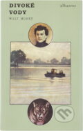 Kniha: Divoké vody (Walt Morey). , 1989 Kniha: Divoké vody (Walt Morey). , 1989