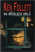 Kniha: Na křídlech orlů (Ken Follett). , 1999 Kniha: Na křídlech orlů (Ken Follett). , 1999
