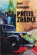 Kniha: Můj přítel zrádce (José Giovanni). Nava, 1993 Kniha: Můj přítel zrádce (José Giovanni). Nava, 1993
