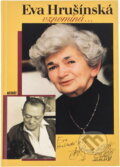 Kniha: Eva Hrušínská vzpomíná-- (Eva Hrušínská a Marie Valtrová). Achát, 1998 Kniha: Eva Hrušínská vzpomíná-- (Eva Hrušínská a Marie Valtrová). Achát, 1998