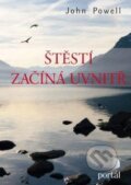 Kniha: Štěstí začíná uvnitř (John Powell). Portál, 2015 Kniha: Štěstí začíná uvnitř (John Powell). Portál, 2015