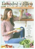 Kniha: Lahodně s Ellou (Ella Mills a Ella Woodward). Edice knihy Omega, 2015 Kniha: Lahodně s Ellou (Ella Mills a Ella Woodward). Edice knihy Omega, 2015