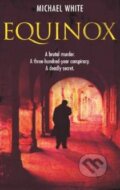 Kniha: Equinox (Michael White). Arrow Books, 2006 Kniha: Equinox (Michael White). Arrow Books, 2006
