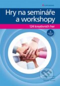 Kniha: Hry na semináře a workshopy (Monika Schubach, Ortrud E. Tornow a Susane Beermann). Grada, 2015 Kniha: Hry na semináře a workshopy (Monika Schubach, Ortrud E. Tornow a Susane Beermann). Grada, 2015