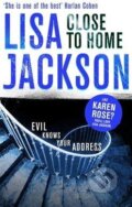 Kniha: Close to Home (Lisa Jackson). Hodder and Stoughton, 2015 Kniha: Close to Home (Lisa Jackson). Hodder and Stoughton, 2015