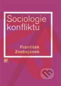 Kniha: Sociologie konfliktu (František Znebejánek). SLON, 2015 Kniha: Sociologie konfliktu (František Znebejánek). SLON, 2015
