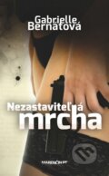 Kniha: Nezastaviteľná mrcha (Gabrielle Bernátová). Marenčin PT, 2015 Kniha: Nezastaviteľná mrcha (Gabrielle Bernátová). Marenčin PT, 2015
