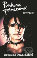 Kniha: Punková princezná sa vracia (Dominika Ponechalová). Slovenský spisovateľ, 2015 Kniha: Punková princezná sa vracia (Dominika Ponechalová). Slovenský spisovateľ, 2015