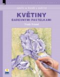 Kniha: Květiny barevnými pastelkami (Trudi Friend). Zoner Press, 2015 Kniha: Květiny barevnými pastelkami (Trudi Friend). Zoner Press, 2015