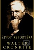 Kniha: Život reportéra (Walter Cronkite). Pragma, 2015 Kniha: Život reportéra (Walter Cronkite). Pragma, 2015