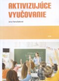 Kniha: Aktivizujúce vyučovanie (Jana Hanuliaková), 2015 Kniha: Aktivizujúce vyučovanie (Jana Hanuliaková), 2015