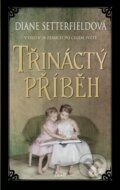 Kniha: Třináctý příběh (Diane Setterfield). Ikar CZ, 2015 Kniha: Třináctý příběh (Diane Setterfield). Ikar CZ, 2015