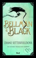 Kniha: Bellman & Black (Diane Setterfield). Ikar CZ, 2015 Kniha: Bellman & Black (Diane Setterfield). Ikar CZ, 2015