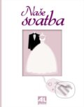 Kniha: Naše svatba (Alpress). Alpress, 2015 Kniha: Naše svatba (Alpress). Alpress, 2015