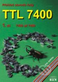 Kniha: Přehled obvodů řady TTL 7400 (Petr Jedlička). BEN - technická literatura, 2002 Kniha: Přehled obvodů řady TTL 7400 (Petr Jedlička). BEN - technická literatura, 2002