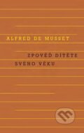 Kniha: Zpověď dítěte svého věku (Alfred de Musset). Odeon CZ, 2015 Kniha: Zpověď dítěte svého věku (Alfred de Musset). Odeon CZ, 2015