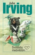 Kniha: Svobodu medvědům (John Irving). Odeon CZ, 2015 Kniha: Svobodu medvědům (John Irving). Odeon CZ, 2015