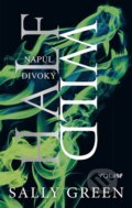 Kniha: Half Wild - Napůl divoký (Sally Green). YOLi CZ, 2015 Kniha: Half Wild - Napůl divoký (Sally Green). YOLi CZ, 2015