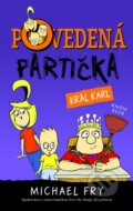 Kniha: Povedená partička 3: Král Karl (Michael Fry). Knižní klub, 2015 Kniha: Povedená partička 3: Král Karl (Michael Fry). Knižní klub, 2015