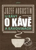 Kniha: U kávy o kávě a kávovinách (Jozef Augustín). Jota, 2016 Kniha: U kávy o kávě a kávovinách (Jozef Augustín). Jota, 2016