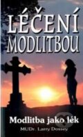 Kniha: Léčení modlitbou (Larry Dossey). Eko-konzult, 2015 Kniha: Léčení modlitbou (Larry Dossey). Eko-konzult, 2015