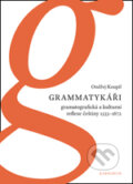 Kniha: Grammatykáři (Ondřej Koupil). Karolinum, 2015 Kniha: Grammatykáři (Ondřej Koupil). Karolinum, 2015