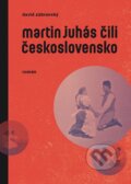 Kniha: Martin Juhás čili Československo (David Zábranský). Premedia, 2015 Kniha: Martin Juhás čili Československo (David Zábranský). Premedia, 2015