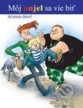 E-kniha: Môj anjel sa vie biť (Roman Brat) E-kniha: Môj anjel sa vie biť (Roman Brat)