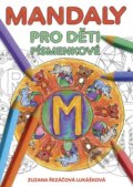 Kniha: Mandaly pro děti (Zuzana Řezáčová Lukášková). CPRESS, 2015 Kniha: Mandaly pro děti (Zuzana Řezáčová Lukášková). CPRESS, 2015
