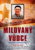 Kniha: Milovaný vůdce (Čang Čin-song). CPRESS, 2015 Kniha: Milovaný vůdce (Čang Čin-song). CPRESS, 2015