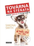 Kniha: Továrna na štěňata (Simona Smith). Universum, 2015 Kniha: Továrna na štěňata (Simona Smith). Universum, 2015