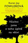 Kniha: Všichni jsme z toho úplně na větvi (Karen Joy Fowler), 2015 Kniha: Všichni jsme z toho úplně na větvi (Karen Joy Fowler), 2015