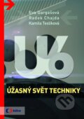 Kniha: Úžasný svět techniky U6 (Eva Gargašová, Kamila Teslíková a Radek Chajda). Edice ČT, 2015 Kniha: Úžasný svět techniky U6 (Eva Gargašová, Kamila Teslíková a Radek Chajda). Edice ČT, 2015