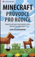 Kniha: Minecraft průvodce pro rodiče (Cori Dusmannová). Grada, 2015 Kniha: Minecraft průvodce pro rodiče (Cori Dusmannová). Grada, 2015