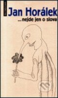 Kniha: ...nejde jen o slova (Jan Horálek). Millennium Publishing, 2002 Kniha: ...nejde jen o slova (Jan Horálek). Millennium Publishing, 2002