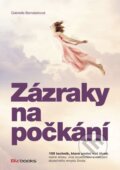 Kniha: Zázraky na počkání (Gabrielle Bernsteinová). BIZBOOKS, 2015 Kniha: Zázraky na počkání (Gabrielle Bernsteinová). BIZBOOKS, 2015