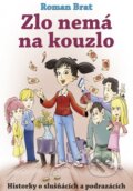 Kniha: Zlo nemá na kouzlo (Roman Brat). CPRESS, 2015 Kniha: Zlo nemá na kouzlo (Roman Brat). CPRESS, 2015