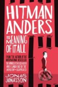Kniha: Hitman Anders and the Meaning of It All (Jonas Jonasson a Rachel Willson-Broyles). HarperCollins, 2016 Kniha: Hitman Anders and the Meaning of It All (Jonas Jonasson a Rachel Willson-Broyles). HarperCollins, 2016