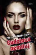 Kniha: Cudzinca nemiluj (Ivana Ondriová). Motýľ, 2015 Kniha: Cudzinca nemiluj (Ivana Ondriová). Motýľ, 2015