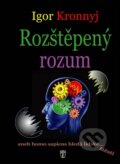 Kniha: Rozštěpený rozum (Igor Kronnyj). Naše vojsko CZ, 2015 Kniha: Rozštěpený rozum (Igor Kronnyj). Naše vojsko CZ, 2015