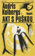 Kniha: Akt s puškou (Andris Kolbergs). Naše vojsko, 1985 Kniha: Akt s puškou (Andris Kolbergs). Naše vojsko, 1985