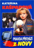 Kniha: Pravda přichází z Novy (Kateřina Kašparová). Formát, 1998 Kniha: Pravda přichází z Novy (Kateřina Kašparová). Formát, 1998
