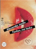 Kniha: Fanfan, má lásko (Alexandre Jardin). Československý spisovatel, 1993 Kniha: Fanfan, má lásko (Alexandre Jardin). Československý spisovatel, 1993