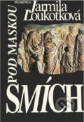 Kniha: Pod maskou smích (Jarmila Loukotková). Melantrich, 1994 Kniha: Pod maskou smích (Jarmila Loukotková). Melantrich, 1994